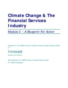 Climate Change & The Financial Services Industry Module 2 – A Blueprint For Action  Prepared for the UNEP Finance Initiatives Climate Change Working Group