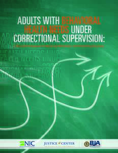 Adults with Behavioral Health Needs under Correctional Supervision: A Shared Framework for Reducing Recidivism and Promoting Recovery