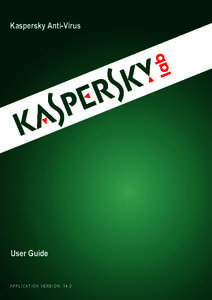 Kaspersky Anti-Virus  User Guide APPLICATION VERSION: 14.0