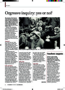 N E W S  Orgreave inquiry: yes or no? The organiser of the Orgreave Truth and Justice Campaign is “alarmed” that the Independent