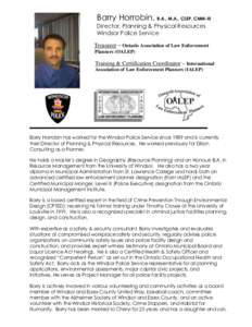 Barry Horrobin, B.A., M.A., CLEP, CMM-III Director, Planning & Physical Resources Windsor Police Service Treasurer – Ontario Association of Law Enforcement Planners (OALEP)