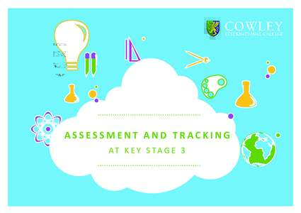 ASSESSMENT AND TRACKING AT K E Y S TA G E 3 Assessment and Progress Tracking at Key Stage 3 Key stage 3 refers to the period of schooling between the end of primary school (key stage 2) and the beginning of GCSE and BT