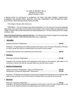 VILLAGE OF BEVERLY HILLS SCHEDULE OF FEES Effective August 2, 2016 A RESOLUTION TO ESTABLISH A SCHEDULE OF FEES FOR NEW PERMIT, INSPECTION, PLUMBING AND SEWER FEES, HEATING, COOLING, EQUIPMENT AND APPARATUS FEES, ELECTRI