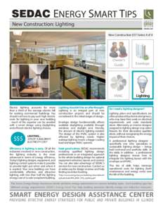 SEDAC ENERGY SMART TIPS New Construction: Lighting New Construction EST Series 4 of 4 Electric lighting accounts for more than a third of the average electric bill