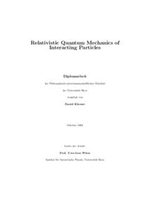 Relativistic Quantum Mechanics of Interacting Particles Diplomarbeit der Philosophisch-naturwissenschaftlichen Fakult¨at der Universit¨at Bern