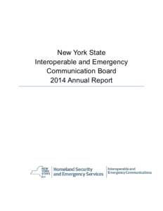 New York State Interoperable and Emergency Communication Board 2014 Annual Report  This report has been prepared pursuant to Section 328 of the New York State County