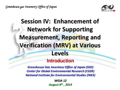 Session IV: Enhancement of Network for Supporting Measurement, Reporting and Verification (MRV) at Various Levels Introduction