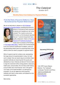 The Catalyst October 2014 Monthly News from Catalyst for Payment Reform From the Desk of Suzanne Delbanco: Have We Achieved Our Payment Reform Goal?