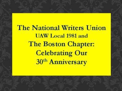 The National Writers Union UAW Local 1981 and The Boston Chapter: Celebrating Our 30th Anniversary