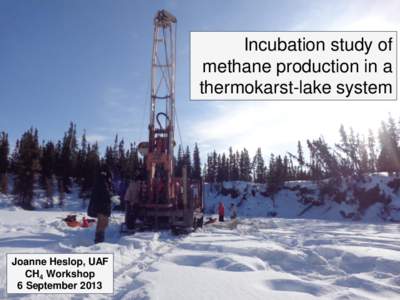 Incubation study of methane production in a thermokarst-lake system Joanne Heslop, UAF CH4 Workshop