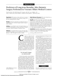ORIGINAL ARTICLE  Predictors of Long-term Mortality After Bariatric Surgery Performed in Veterans Affairs Medical Centers David Arterburn, MD, MPH; Edward H. Livingston, MD, MS; Tracy Schifftner, MS; Leila C. Kahwati, MD