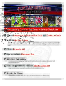 Incoming Gavilan Student-Athlete Checklist Fill out Prospective Student-Athlete Form and Contact a Coach Apply to Gavilan College