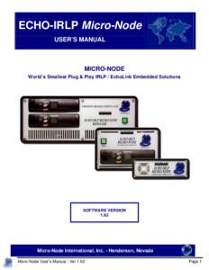 ECHO-IRLP Micro-Node USER’S MANUAL MICRO-NODE World’s Smallest Plug & Play IRLP / EchoLink Embedded Solutions