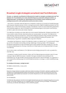 Broadnet inngår strategisk samarbeid med Tech Mahindra (Fornebu, 23. septemberBroadnet AS (Broadnet) har inngått en strategisk samarbeidsavtale med Tech Mahindra Ltd. (Tech Mahindra), for å møte vekstmålsetti
