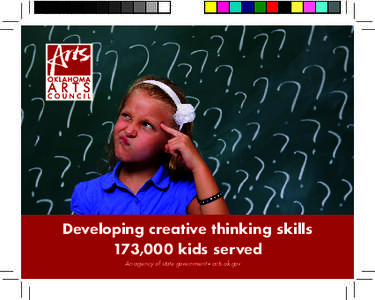 Developing creative thinking skills 173,000 kids served An agency of state government • arts.ok.gov 