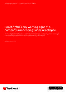 A White Paper from LexisNexis and State of Flux  Spotting the early warning signs of a company’s impending financial collapse An investigation into how the systematic monitoring of a company’s news coverage can enhan