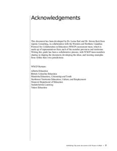 Acknowledgements  This document has been developed by Dr. Lorna Earl and Dr. Steven Katz from Aporia Consulting, in collaboration with the Western and Northern Canadian Protocol for Collaboration in Education (WNCP) asse