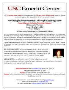 The USC Emeriti Center College in collaboration with the USC Davis School of Gerontology invites USC retirees to attend the Spring 2014 course: GERO 423 with current USC students Psychological Development Through Autobio