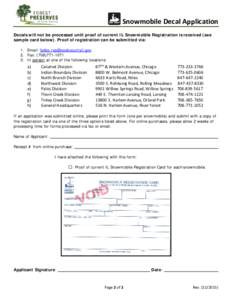 Snowmobile Decal Application Decals will not be processed until proof of current IL Snowmobile Registration is received (see sample card below). Proof of registration can be submitted via: 1. Email: fpdcc.rvp@cookcountyi