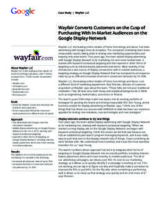 Case Study | Wayfair LLC  Wayfair Converts Customers on the Cusp of Purchasing With In-Market Audiences on the Google Display Network Wayfair LLC, the leading online retailer of home furnishings and decor, has been