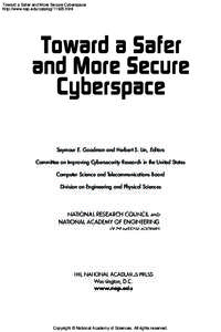 Toward a Safer and More Secure Cyberspace http://www.nap.edu/catalog[removed]html Seymour E. Goodman and Herbert S. Lin, Editors Committee on Improving Cybersecurity Research in the United States Computer Science and Telec