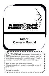 TalonP Owner’s Manual !  WARNING: This airgun is recommended for