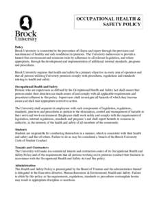 OCCUPATIONAL HEALTH & SAFETY POLICY Policy Brock University is committed to the prevention of illness and injury through the provision and maintenance of healthy and safe conditions its premises. The University endeavour