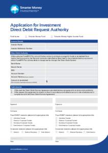 Application for Investment Direct Debit Request Authority Fund name: Smarter Money Fund