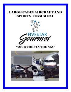 LARGE CABIN AIRCRAFT AND SPORTS TEAM MENU “YOUR CHEF IN THE SKY”  STARTERS