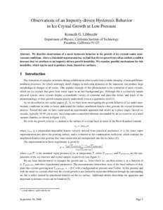 Observations of an Impurity-driven Hysteresis Behavior in Ice Crystal Growth at Low Pressure Kenneth G. Libbrecht1 Department of Physics, California Institute of Technology Pasadena, California 91125