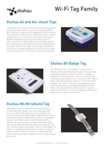 Wi-Fi Tag Family Ekahau A4 and A4+ Asset Tags The Ekahau A4 is an active RFID location tracking tag that offers ultra-high location accuracy using any standard 802.11b/g Wi-Fi networks and integrated infrared sensors. Th