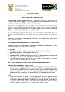 Brand South Africa South Africa ready to deal with Ebola Johannesburg, Monday 24 November 2014 – Brand South Africa and the Department of Communications today convened a high level discussion with stakeholders on how t