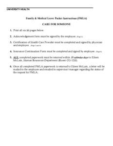 UNIVERSITY HEALTH  Family & Medical Leave Packet Instructions (FMLA) CARE FOR SOMEONE 1. Print all six (6) pages below. 2. Acknowledgement form must be signed by the employee. (Page 2)
