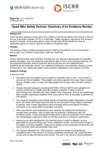 Report No. C-I[removed]February 2012 Quad Bike Safety Devices: Summary of an Evidence Review Background There has been growing concern about the numbers of injuries and deaths occurring as a result of