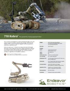 710 Kobra™ The powerful, heavy-payload robot The 710 Kobra was designed to provide unmatched strength, power and payload support in an easy to operate robot package. Kobra has a lift capacity of 330 pounds (150 kg) and