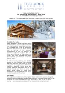 INDIVIDUAL ROOM RATES 15th February, 8th March and 15th March 2015 Sir Richard Branson’s The Lodge, Verbier Stay for 3, 4 or 7 nights and when staying for 7 nights, your final night is free!  A visit to The Lodge