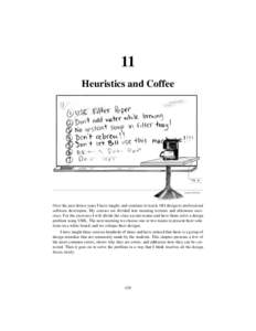 11 Heuristics and Coffee Over the past dozen years I have taught, and continue to teach, OO design to professional software developers. My courses are divided into morning lectures and afternoon exercises. For the exerci
