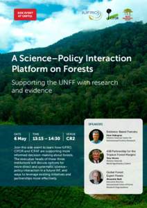 SIDE EVENT AT UNFF11 A Science–Policy Interaction Platform on Forests Supporting the UNFF with research