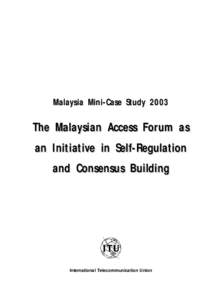 Malaysia Mini-Case Study[removed]The Malaysian Access Forum as an Initiative in Self-Regulation and Consensus Building