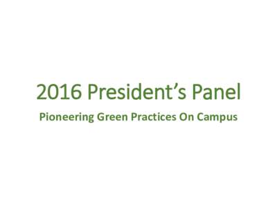 2016 President’s Panel Pioneering Green Practices On Campus YHC:  • Always Methodist