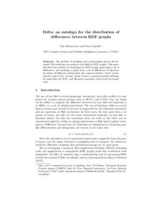 Delta: an ontology for the distribution of differences between RDF graphs Tim Berners-Lee and Dan Connolly? MIT Computer Science and Artificial Intelligence Laboratory (CSAIL)  Abstract. The problem of updating and synch