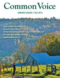 CommonVoice Sterling College • Fall 2013 Largest enrollment ever at Sterling p 9 New minor areas of study p 17 The Rian Fried Center for Sustainable Agriculture & Food Systems p 18