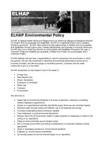 ELHAP Environmental Policy ELHAP (A Special Needs Adventure Playground) is an adventure playground designed and built for children and young people with disabilities. ELHAP is a registered charity and a company limited b