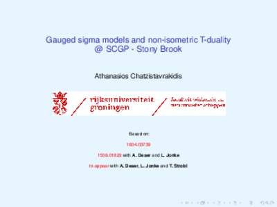 Gauged sigma models and non-isometric T-duality @ SCGP - Stony Brook Athanasios Chatzistavrakidis Based on: 