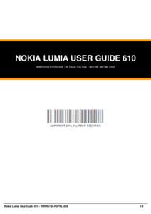 NOKIA LUMIA USER GUIDE 610 WWRG134-PDFNLUG6 | 26 Page | File Size 1,000 KB | 26 Feb, 2016 COPYRIGHT 2016, ALL RIGHT RESERVED  Nokia Lumia User GuideWWRG134-PDFNLUG6