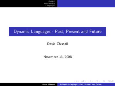 Outline Introduction Languages Dynamic Languages - Past, Present and Future David Chisnall