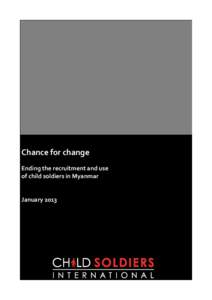 Chance for change Ending the recruitment and use of child soldiers in Myanmar January 2013