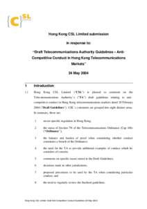 Hong Kong CSL Limited submission in response to: “Draft Telecommunications Authority Guidelines – AntiCompetitive Conduct in Hong Kong Telecommunications Markets” 24 May 2004