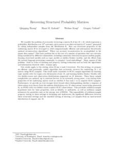 Recovering Structured Probability Matrices Qingqing Huang⇤ Sham M. Kakade†  Weihao Kong‡