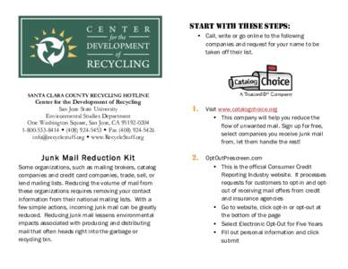 START WITH THESE STEPS: • Call, write or go online to the following companies and request for your name to be taken off their list.  SANTA CLARA COUNTY RECYCLING HOTLINE